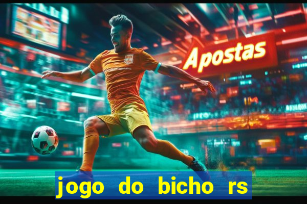 jogo do bicho rs resultado certo de hoje 14h 18h rs consulta